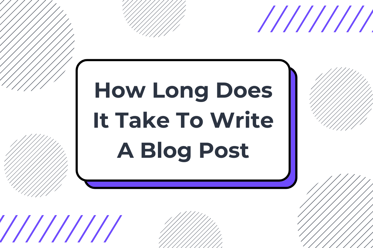 how long does it take to write a blog post
